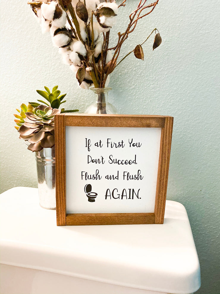 If at first you don't succeed, flush and flush again framed wooden bathroom sign. Cute framed bathroom sign decor. Farmhouse bathroom sign