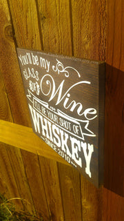 You'll be my glass of wine, I'll be your shot of Whiskey wooden wedding sign. Personalized wedding sign cute song saying with wedding date