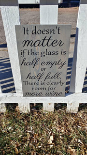 Wooden Wine sign "It doesn't matter if the glass if half empty or half full. There is clearly room for more wine." Wine decor for kitchen