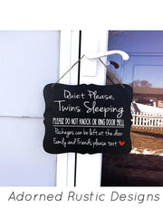 Quiet please twins sleeping, do not knock or ring door bell, packages can be left at the door.. Front door/outdoor wood sign for hanging