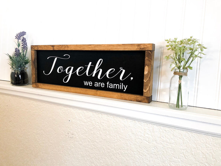 Together we are family custom wooden framed sign. Family stays together wood sign. Family strong sign. Framed custom family sign.