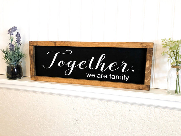 Together we are family custom wooden framed sign. Family stays together wood sign. Family strong sign. Framed custom family sign.
