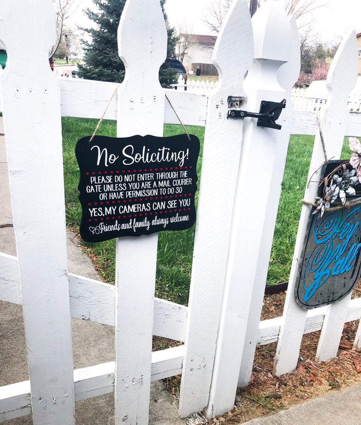 No soliciting! Please dont enter through the gate only mail couriers. Yes my cameras can see you. Friends and family always welcome sign