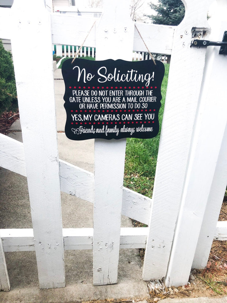 No soliciting! Please dont enter through the gate only mail couriers. Yes my cameras can see you. Friends and family always welcome sign