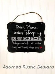 Quiet please twins sleeping, do not knock or ring door bell, packages can be left at the door.. Front door/outdoor wood sign for hanging