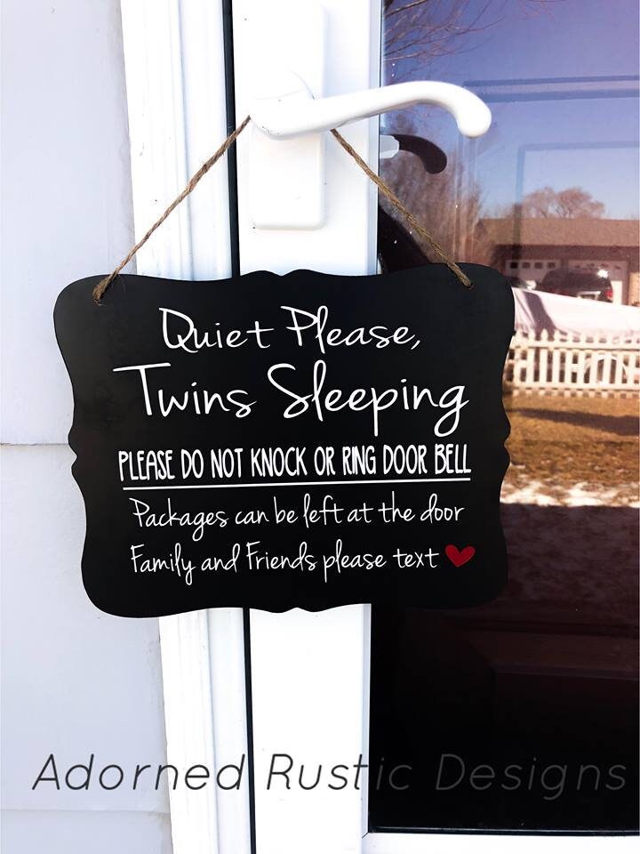 Quiet please twins sleeping, do not knock or ring door bell, packages can be left at the door.. Front door/outdoor wood sign for hanging