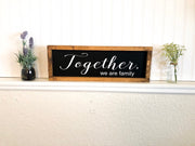 Together we are family custom wooden framed sign. Family stays together wood sign. Family strong sign. Framed custom family sign.