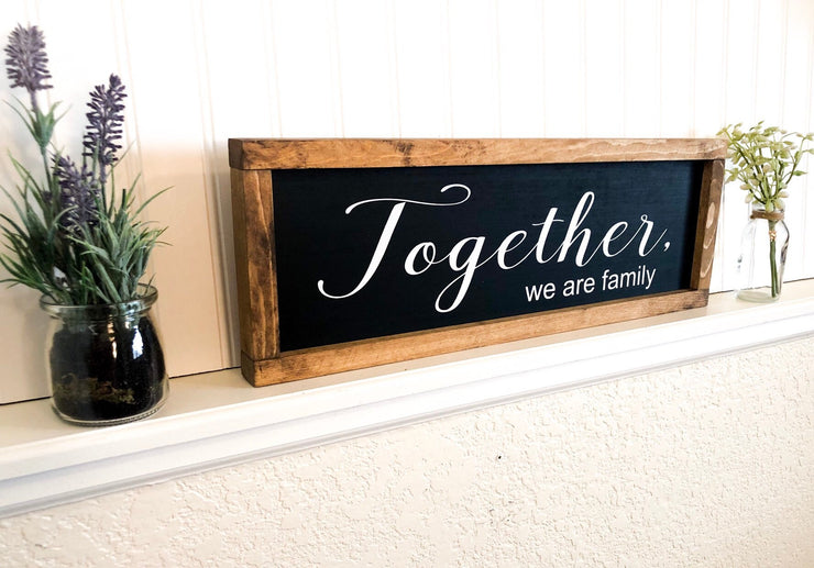 Together we are family custom wooden framed sign. Family stays together wood sign. Family strong sign. Framed custom family sign.