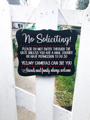 No soliciting! Please dont enter through the gate only mail couriers. Yes my cameras can see you. Friends and family always welcome sign