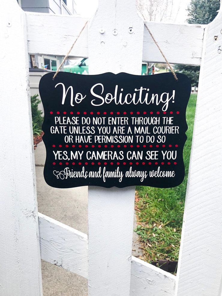 No soliciting! Please dont enter through the gate only mail couriers. Yes my cameras can see you. Friends and family always welcome sign