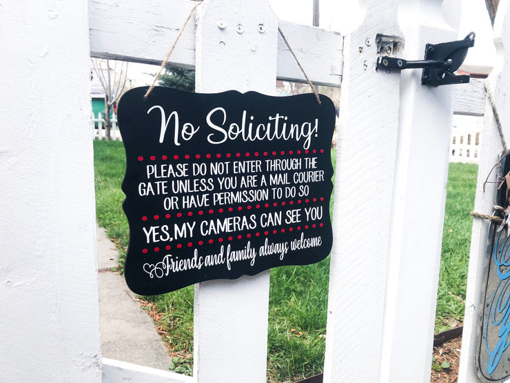 No soliciting! Please dont enter through the gate only mail couriers. Yes my cameras can see you. Friends and family always welcome sign