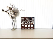 Funny wine bar wood sign / Doctor says I need glasses sign / Kitchen counter decor / Wine glass decor / Wine lover gift / Wine saying sign