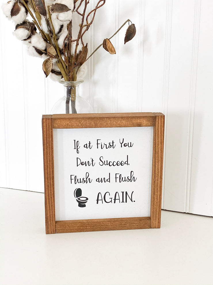 If at first you don't succeed, flush and flush again framed wooden bathroom sign. Cute framed bathroom sign decor. Farmhouse bathroom sign