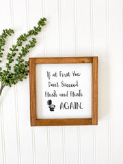 If at first you don't succeed, flush and flush again framed wooden bathroom sign. Cute framed bathroom sign decor. Farmhouse bathroom sign