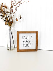 Have a nice poop framed wooden bathroom sign / Cute/Funny farmhouse framed bathroom sign decor / Bathroom counter top Have a nice poop sign