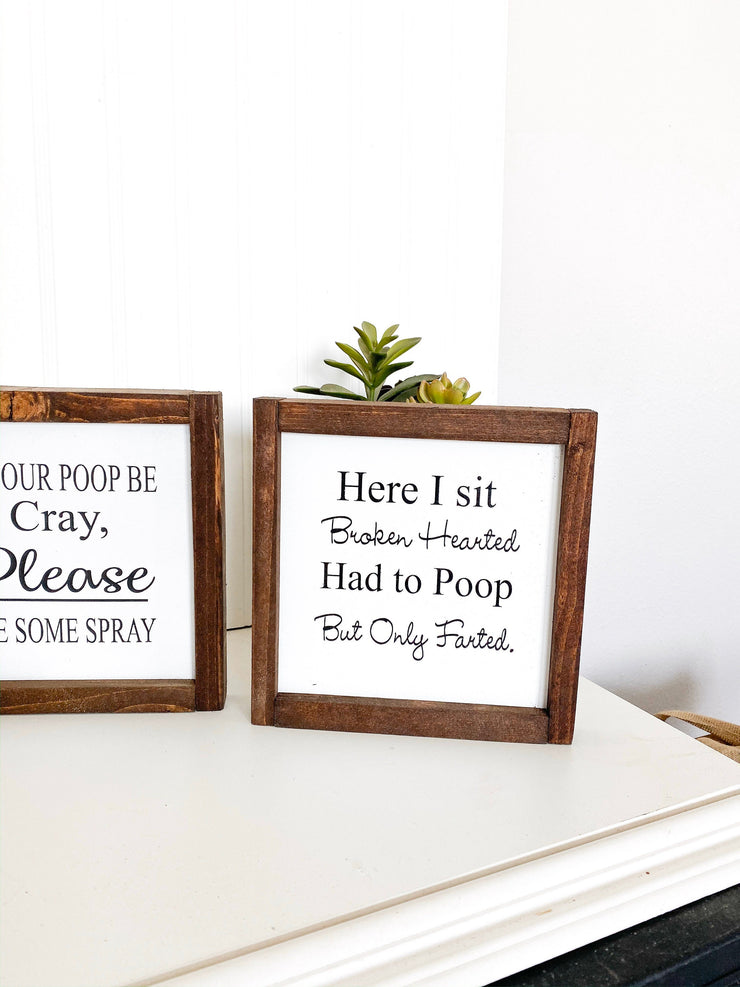 Here I sit Broken Hearted. Had to Poop but Only Farted framed wooden bathroom sign. Cute/Funny farmhouse framed bathroom wood sign decor.