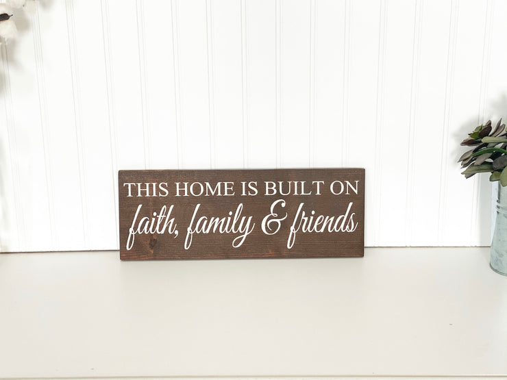 This Home Is Built On Faith, Family & Friends Wooden Home Decor Sign. Inspirational Custom sign. You choose background color and sign size.