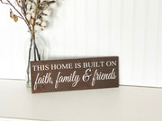 This Home Is Built On Faith, Family & Friends Wooden Home Decor Sign. Inspirational Custom sign. You choose background color and sign size.