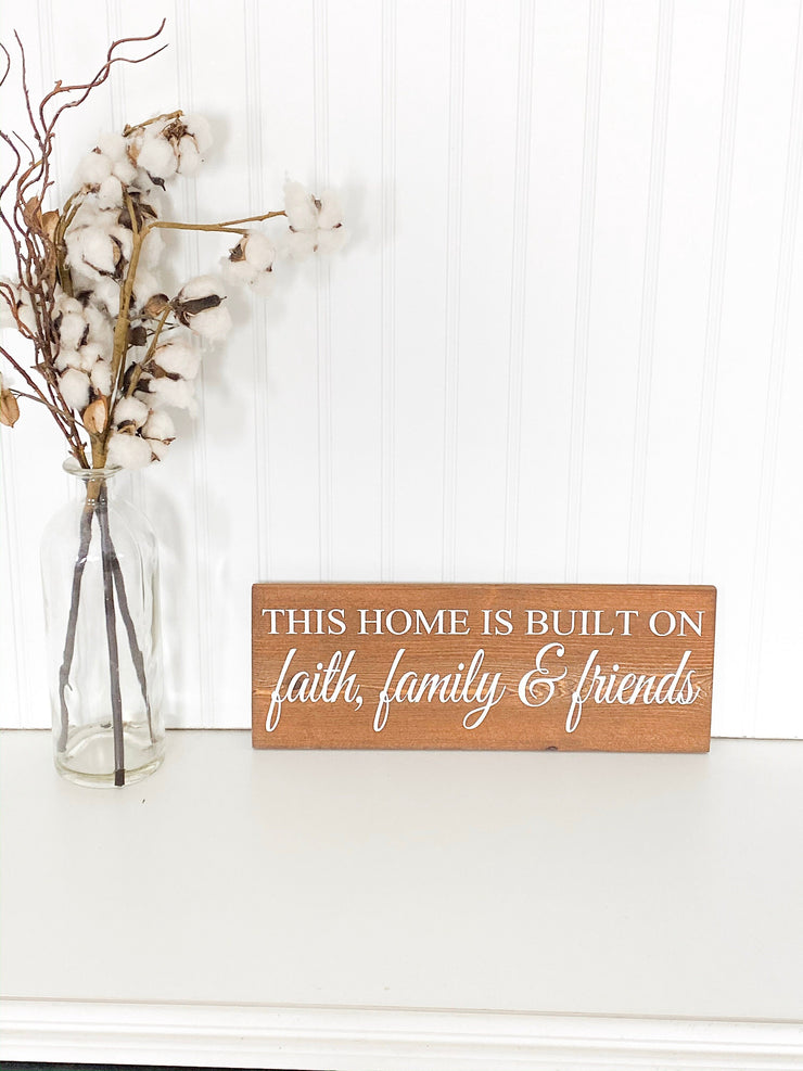 This Home Is Built On Faith, Family & Friends Wooden Home Decor Sign. Inspirational Custom sign. You choose background color and sign size.