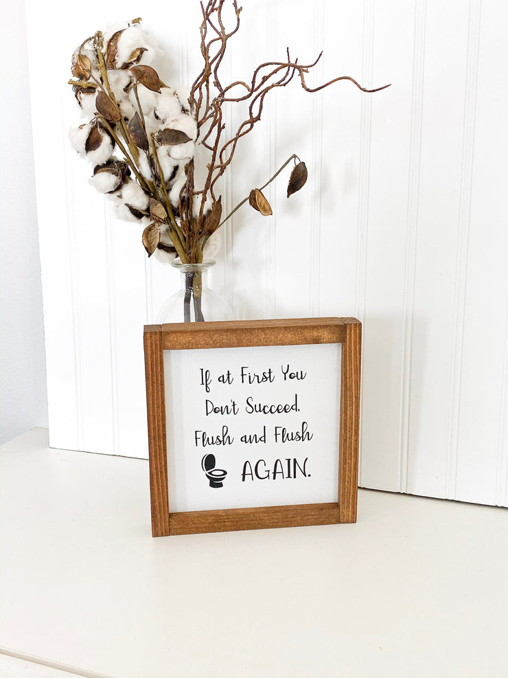 If at first you don't succeed, flush and flush again framed wooden bathroom sign. Cute framed bathroom sign decor. Farmhouse bathroom sign