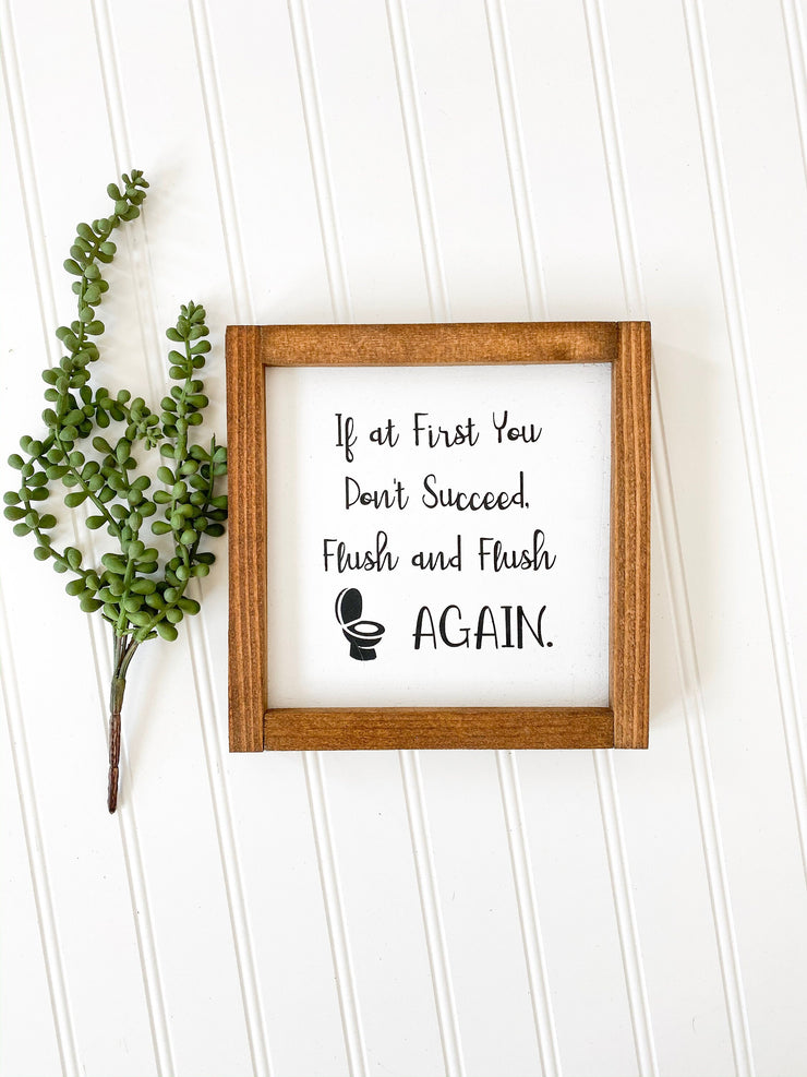 If at first you don't succeed, flush and flush again framed wooden bathroom sign. Cute framed bathroom sign decor. Farmhouse bathroom sign
