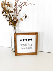 Bathroom framed wood sign/ Would Poop Here Again ***** / Cute/Funny farmhouse framed bathroom sign decor / 5 star rating bathroom sign