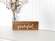 Grateful heart wood sign / Begin each day with a grateful heart / Inspirational wood sign / Inspirational quote sign / Grateful heart sign