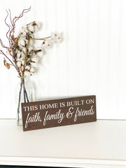 This Home Is Built On Faith, Family & Friends Wooden Home Decor Sign. Inspirational Custom sign. You choose background color and sign size.