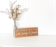 This Home Is Built On Faith, Family & Friends Wooden Home Decor Sign. Inspirational Custom sign. You choose background color and sign size.