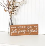 This Home Is Built On Faith, Family & Friends Wooden Home Decor Sign. Inspirational Custom sign. You choose background color and sign size.