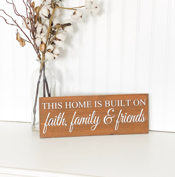 This Home Is Built On Faith, Family & Friends Wooden Home Decor Sign. Inspirational Custom sign. You choose background color and sign size.