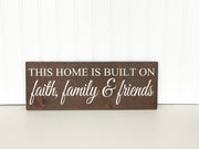 This Home Is Built On Faith, Family & Friends Wooden Home Decor Sign. Inspirational Custom sign. You choose background color and sign size.