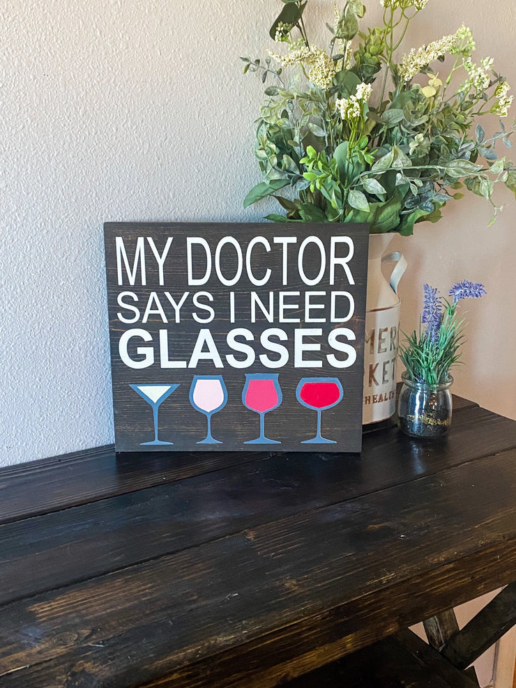 Funny wine decor sign / My doctor says sign / I need glasses sign / Custom wine glass sign / Kitchen decor sign / Wine decor wooden sign
