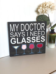 Funny wine decor sign / My doctor says sign / I need glasses sign / Custom wine glass sign / Kitchen decor sign / Wine decor wooden sign