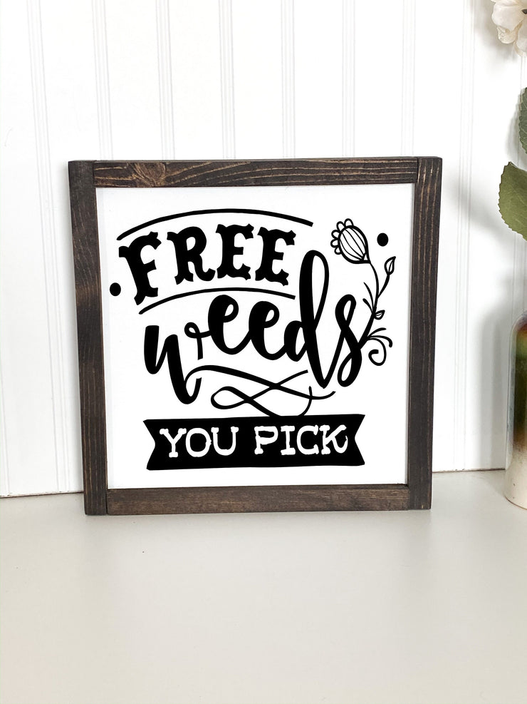Free weeds, You pick farmhouse style framed wooden decor sign / Gardening decor sign / Gardening lover sign / Weed picking wood framed sign
