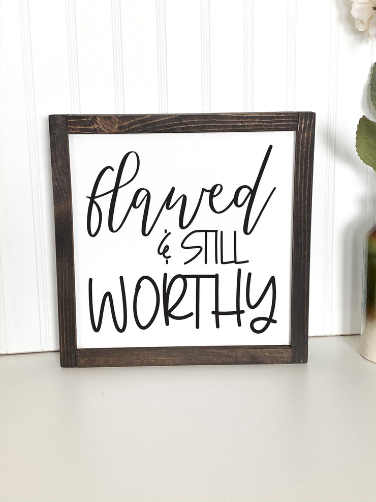 Flawed and still worthy farmhouse style framed wooden decor sign / Inspirational sign / Worthy sign / Wooden flawed and worthy wood sign