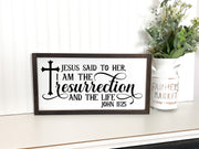 Jesus said to her, I am the resurrection and the life sign / Farmhouse wooden sign / Resurrection home sign / John 11:25 sign with cross