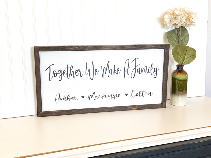 Together we make a family framed wooden decor sign / Rustic farmhouse wall decor / Personalized sign / Custom sign with family member names