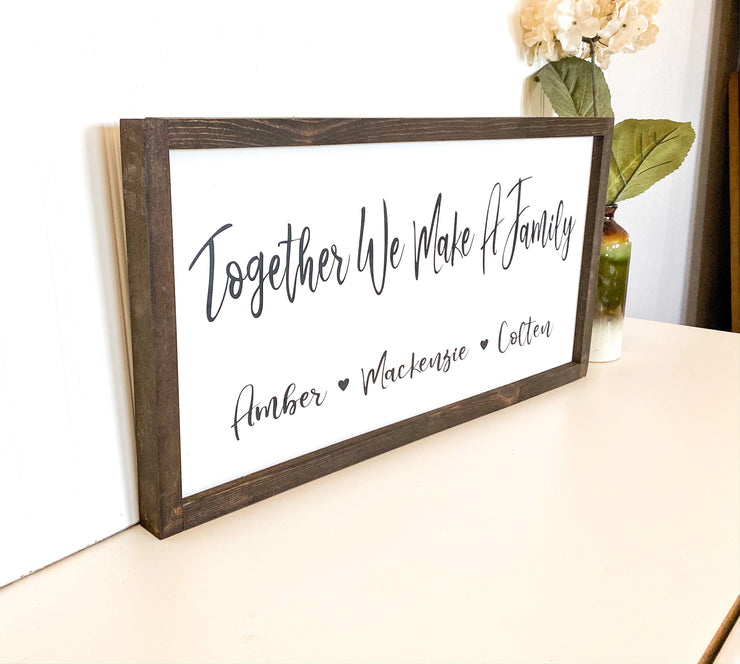Together we make a family framed wooden decor sign / Rustic farmhouse wall decor / Personalized sign / Custom sign with family member names