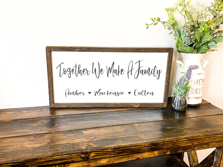 Together we make a family framed wooden decor sign / Rustic farmhouse wall decor / Personalized sign / Custom sign with family member names