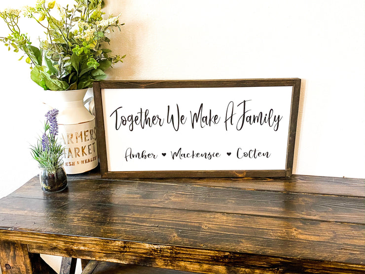 Together we make a family framed wooden decor sign / Rustic farmhouse wall decor / Personalized sign / Custom sign with family member names