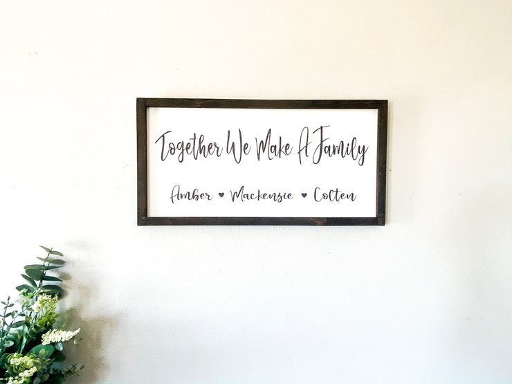 Together we make a family framed wooden decor sign / Rustic farmhouse wall decor / Personalized sign / Custom sign with family member names