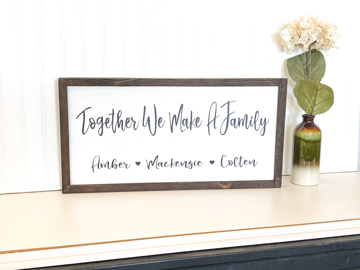 Together we make a family framed wooden decor sign / Rustic farmhouse wall decor / Personalized sign / Custom sign with family member names