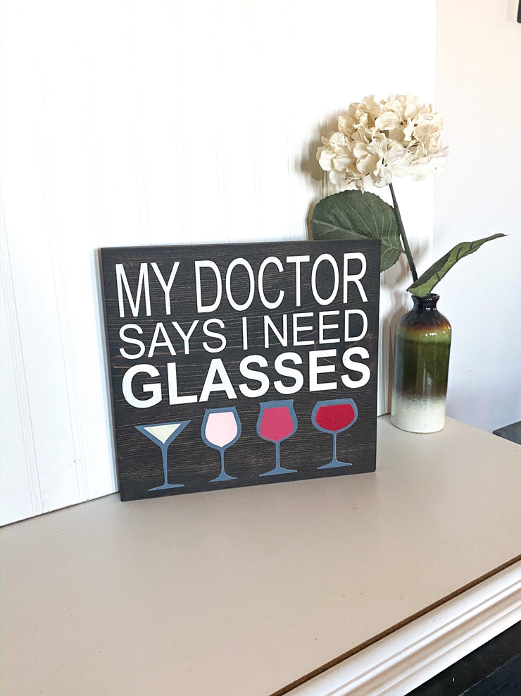 Funny wine decor sign / My doctor says sign / I need glasses sign / Custom wine glass sign / Kitchen decor sign / Wine decor wooden sign