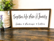 Together we make a family framed wooden decor sign / Rustic farmhouse wall decor / Personalized sign / Custom sign with family member names