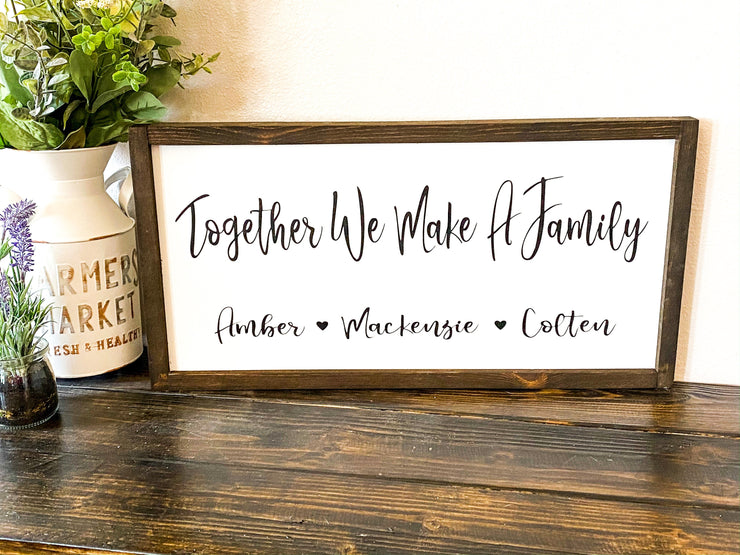 Together we make a family framed wooden decor sign / Rustic farmhouse wall decor / Personalized sign / Custom sign with family member names