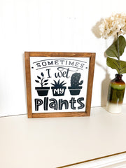 Sometimes I wet my plants farmhouse framed wooden decor sign / Funny gardening decor sign, Gardening lover sign / Funny Gardener wood sign