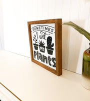 Sometimes I wet my plants farmhouse framed wooden decor sign / Funny gardening decor sign, Gardening lover sign / Funny Gardener wood sign