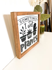 Sometimes I wet my plants farmhouse framed wooden decor sign / Funny gardening decor sign, Gardening lover sign / Funny Gardener wood sign