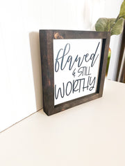 Flawed and still worthy farmhouse style framed wooden decor sign / Inspirational sign / Worthy sign / Wooden flawed and worthy wood sign